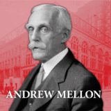 #216 Outliers: Andrew Mellon – America’s Secret Banker
